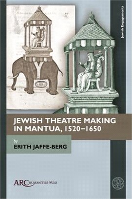 Jewish Theatre Making in Mantua, 1520-1650