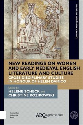 New Readings on Women in Anglo-saxon Literature and Culture ― Cross-disciplinary Studies in Honour of Helen Damico