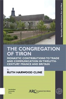 The Congregation of Tiron ― Monastic Contributions to Trade and Communication in Twelfth-century France and Britain