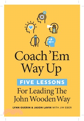 Coach 'Em Way Up : 5 Lessons for Leading the John Wooden Way