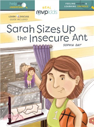 Sarah Sizes Up the Insecure Ant ― Feeling Insecure and Learning Confidence