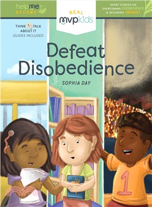 Defeat Disobedience ― Short Stories on Overcoming Disobedience and Becoming Obedient