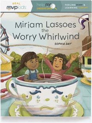 Miriam Lassoes the Worry Whirlwind ― Feeling Worry & Learning Comfort