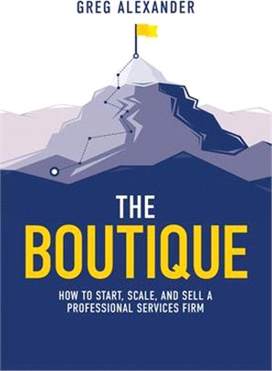 The Boutique: How to Start, Scale, and Sell a Professional Services Firm