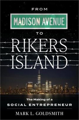 From Madison Avenue to Rikers Island: The Making of a Social Entrepreneur