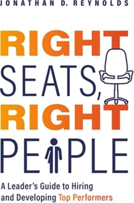 Right Seats, Right People: A Leader's Guide to Hiring and Developing Top Performers