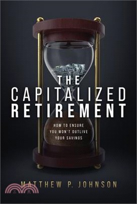 The Capitalized Retirement: How to Ensure You Won't Outlive Your Savings