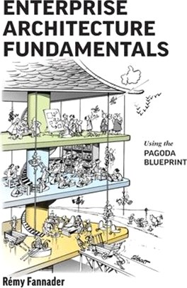 Enterprise Architecture Fundamentals: Using the Pagoda Blueprint