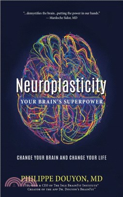 Neuroplasticity：Your Brain's Superpower: Change Your Brain and Change Your Life