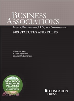 Business Associations：Agency, Partnerships, LLCs, and Corporations, 2019 Statutes and Rules
