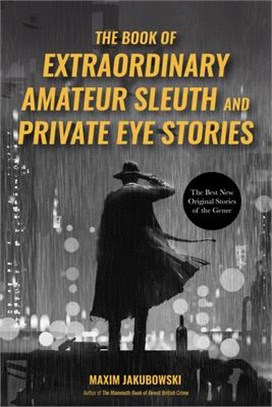 The Book of Extraordinary Amateur Sleuths and Private Eye Stories