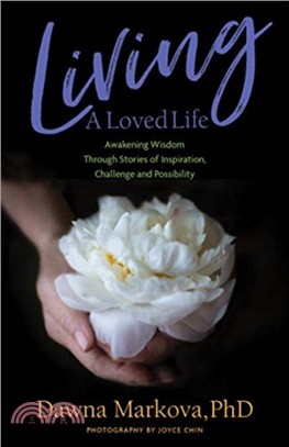 Living a Loved Life ― Awakening Wisdom Through Stories of Inspiration, Challenge and Possibility