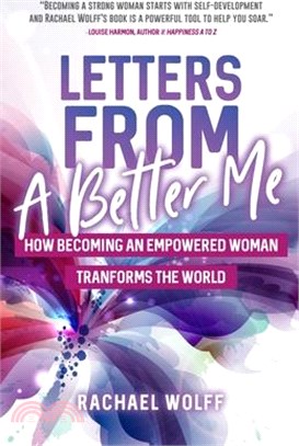 Letters from a Better Me ― How Becoming an Empowered Woman Transforms the World