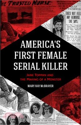 America's First Female Serial Killer ― Jane Toppan and the Making of a Monster