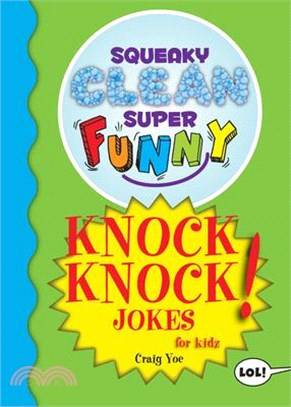 Squeaky Clean Super Funny Knock Knock Jokes for Kids
