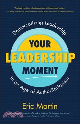Your Leadership Moment ― Democratizing Leadership in an Age of Authoritarianism