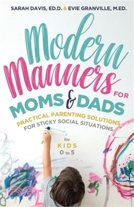 Modern Manners for Moms & Dads ― Practical Parenting Solutions for Sticky Social Situations for Kids 0-5