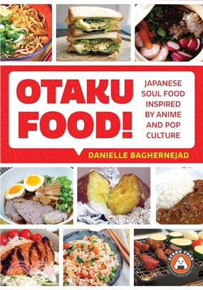 Otaku Food! ― Japanese Soul Food Inspired by Anime and Pop Culture