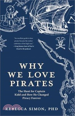 Why We Love Pirates ― The Hunt for Captain Kidd and How He Changed Piracy Forever