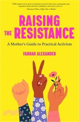 Raising the Resistance ― A Mother's Guide to Practical Activism