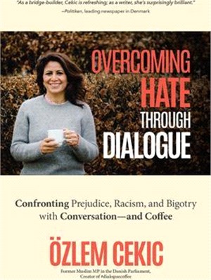 Overcoming Hate Through Dialogue ― Confronting Prejudice, Racism, and Bigotry With Understanding―and Coffee