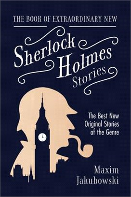 The Book of Extraordinary New Sherlock Holmes Stories ― The Best New Original Stores of the Genre