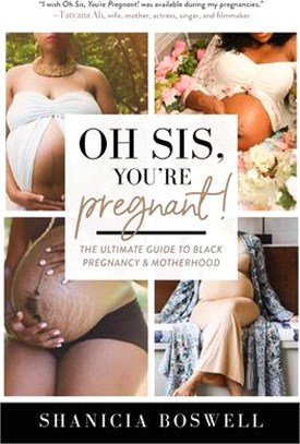 Oh Sis, You’re Pregnant? ― The Ultimate Guide to Black Pregnancy & Motherhood