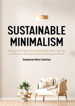 Sustainable Minimalism ― How Living With Less Can Save Money, Your Sanity, and the Planet