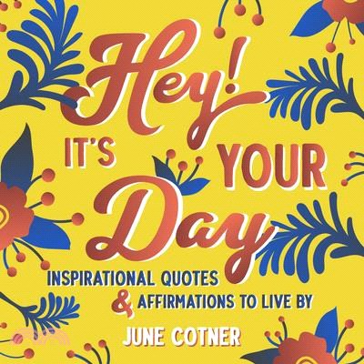 Hey! It’s Your Day ― Inspirational Quotes and Affirmations to Live by