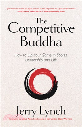 The Competitive Buddha: How to Up Your Game in Sports, Leadership and Life (Book on Buddhism, Sports Book, Guide for Self-Improvement)