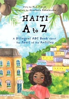 Haiti A to Z: A Bilingual ABC Book about the Pearl of the Antilles