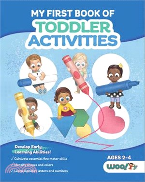 My First Book of Toddler Activities: Fun and Educational Activities for Learning Letters, Numbers, Shapes, Colors, and More! (Ages 2 - 4)