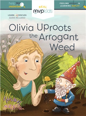 Olivia Uproots the Arrogant Weed ― Feeling Arrogant and Learning Humility