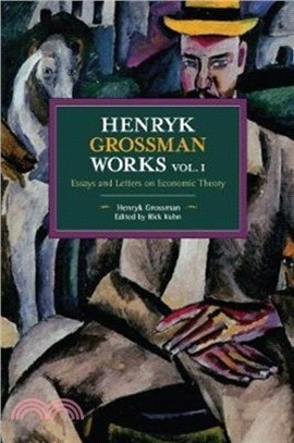 Henryk Grossman Works, Volume 1：Essays and Letters on Economic Theory