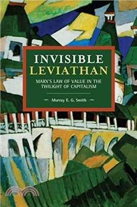 Invisible Leviathan：Marx's Law of Value in the Twilight of Capitalism