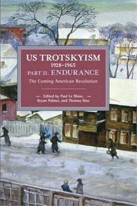 Us Trotskyism 1928-1965 ― Endurance; the Coming American Revolution; Dissident Marxism in the United States