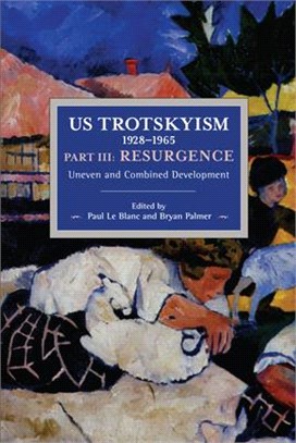 Us Trotskyism 1928-1965 ― Resurgence; Uneven and Combined Development; Dissident Marxism in the United States