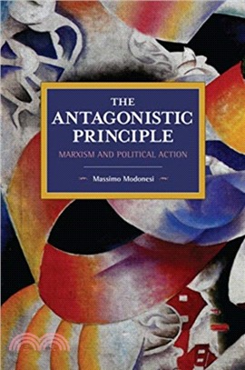 The Antagonistic Principle ― Marxism and Political Action