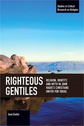 Righteous Gentiles ― Religion, Identity, and Myth in John Hagee's Christians United for Israel