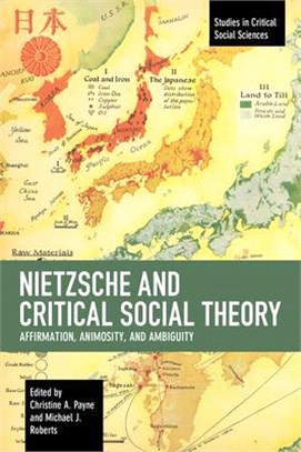 Nietzsche and Critical Social Theory ― Affirmation, Animosity, and Ambiguity