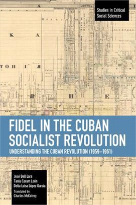 Fidel in the Cuban Socialist Revolution ― Understanding the Cuban Revolution 1959-1961