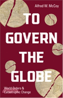 To Govern the Globe: World Orders and Catastrophic Change