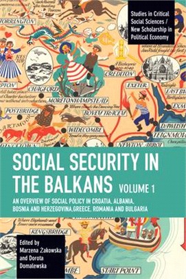 Social Security in the Balkans - Volume 1: An Overview of Social Policy in Croatia, Albania, Bosnia and Hercegovina, Greece, Romania and Bulgaria