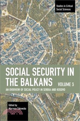 Social Security in the Balkans - Volume 3: An Overview of Social Policy in Serbia and Kosovo