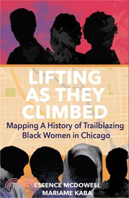 Lifting as They Climbed: Mapping a History of Trailblazing Black Women in Chicago