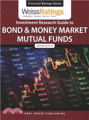 Weiss Ratings Investment Research Guide to Bond & Money Market Mutual Funds, Winter 18-19