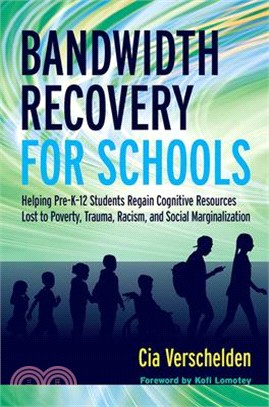 Bandwidth Recovery for Schools ― Helping Pre K-12 Students Regain Cognitive Resources Lost to Poverty, Racism, and Other Social Marginalization