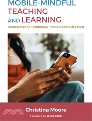 Mobile-Mindful Teaching and Learning: Harnessing the Technology That Students Use Most
