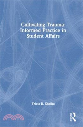 Cultivating Trauma-Informed Practice in Student Affairs