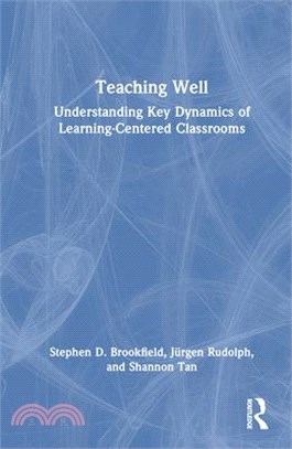 Teaching Well: Understanding Key Dynamics of Learning-Centered Classrooms